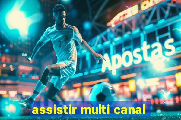 assistir multi canal